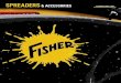 FISHERPLOWS - Parts For Trucks · HOPPER UTV TAILGATE WALK-BEHIND ACCESSORIES / SPECS FISHER ® FULL˜LINE SPREADERS + ACCESSORIES 9 CONSIDER STORMS CONQUERED. Winter storms hit fast