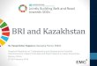 BRI and Kazakhstan - BRI-SDGs · Karachaganak gas field • CNPC owns 8.3% of Kashagan oil&gas field ($5bn in 2013) BRI#2 Facilitated Connectivity Kuryk seaport •Special Economic