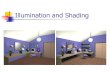 Illumination and Shading - RMD Engineering College · PDF file Illumination Model The governing principles for computing the illumination A illumination model usually considers: Light