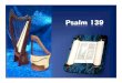 Psalm 139 - ccborrego.com · Psalm 139 Hebrews 4:12 For the word of God is living and powerful, and sharper than any two‐edged sword, piercing even to the division of soul and spirit,