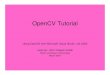 OpenCV Tutorial - uni-bielefeld.deaiweb.techfak.uni-bielefeld.de/files/OpenCV Tutorial.pdf · 2010. 9. 13. · OpenCV OpenCV means Intel® Open Source Computer Vision Library. It