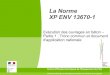La Norme XP ENV 13670-1 - Ceremapiles.cerema.fr/IMG/pdf/La_Norme_XP_ENV_13670-1_cle013c31.pdf · XP ENV 13670-1 Exécution des ouvrages en béton – Partie 1 : Tronc commun et document
