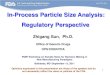 In-Process Particle Size Analysis: Regulatory Perspective1 In-Process Particle Size Analysis: Regulatory Perspective Zhigang Sun, Ph.D. Office of Generic Drugs OPS/CDER/FDA Opinions