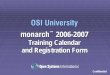 New OSI University monarch 2006-2007 · 2006. 11. 22. · Introductory M1 M1-102 monarch Database Overview 2 Days 6 - odd months Intermediate M2 M2-201 Display Development Fundamentals