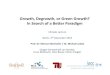Growth, Degrowth, or Green Growth? In Search of a Better ... · Growth, Degrowth, or Green Growth? In Search of a Better Paradigm Climate Lecture Berlin, 3rd December 2012 Prof. Dr
