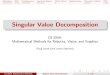 Singular Value Decomposition - Computer Graphicsgraphics.stanford.edu/courses/cs205a/assets/lecture_slides/svd.pdf · Motivation SVD Pseudoinverses Low-Rank Approx. Matrix Norms Regularization
