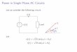 Power in Single Phase AC Circuits siva/2020/ee381/Basic_ the load to improve the overall power factor unity. Find the line current under this condition. 1.The per phase equivalent