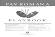 PAX ROMANA— PLAYBOOK PAX ROMANA · barbarian invasions, civil war, naval ambush. Others, such as slave revolts, seem relatively minor but can snowball into disas-ter. Also unpredictable