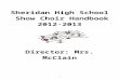 Sheridan High School Show Choir Handbook 2012-2013 Handbo…  · Web viewShow Choir Band. This is a select group, chosen by the Director. The members of this band must have achieved