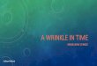 A Wrinkle in Time - publish.illinois.edupublish.illinois.edu/.../files/2015/10/A-Wrinkle-in-Time.pdf · 2017. 3. 19. · BACKGROUND INFORMATION Madeleine L’Engle • 1918-2007 •