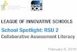 Collaborative Assessment Literacy · 2018. 1. 19. · February 8, 2016 LEAGUE OF INNOVATIVE SCHOOLS School Spotlight: RSU 2 Collaborative Assessment Literacy
