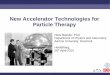 New Accelerator Technologies for Particle Therapybassler/2010_hit.pdf · 2010. 4. 28. · Varian/Accel 250 MeV protons 3.2 meter diameter. Wednesday seminar, HIT Typical Proton Synchrotron