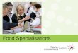 Food Specialisations - Datta Vicdatta.vic.edu.au/sites/default/files/Food Specialisations presentation.… · • Food preparation skills • •Characteristics and properties of