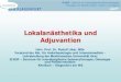 Lokalanästhetika und Adjuvantienpaincourse.com/upload/pdf-b-14/likar-lokalaenaesthetika-2014.pdf · ZISOP - Zentrum für interdisziplinäre Schmerztherapie, Onkologie und Palliativmedizin,