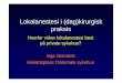 New Lokalanestesi i (dag)kirurgisk praksiskundeweb.aggressive.no/users/nordaf.no/2009/10.01 09.35... · 2010. 5. 7. · Lokal anestesi, blanding: 20 ml 1% Xylocain (Lidocain) m/adrenalin