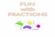 New “Fun with Fractions” Unit Outline Story Problemsameliaburkhard.weebly.com/uploads/4/1/6/2/4162458/fun... · 2018. 10. 12. · Students will become familiar with the terms