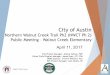City of Austin - Austin, Texas · Project Overview – BIG PICTURE Walnut Creek Trail:! A 10’ wide concrete Hike and Bike Trail connecting North Austin with the Lady Bird Lake Hub