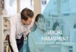SEXUAL HARASSMENT · Why Sexual Harassment Occurs Sexual Harassment 11 Sexual harassment usually occurs due to an imbalance in power. Often, sexual harassers are using their behavior