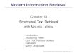 Modern Information Retrievalgrupoweb.upf.es/mir2ed/pdf/slides_chap13.pdf · 2011. 1. 10. · XML Retrieval Task: to exploit the structure of XML documents to select the best document