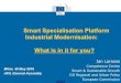 Smart Specialisation Platform Industrial ... - AFIL · Smart Specialisation Platform for Industrial Modernisation • Joint Initiative of DG Regio and DG Grow, including other lead-DGs
