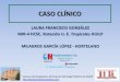 CASO CLÍNICO - Hospital Carlos III€¦ · Escabiosis tratada con permetrina 5%. Se descartan enfermedad e infección tuberculosa. Tratamiento: Amoxicilina-clavulánico 7 días