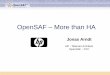 OpenSAF More than HA · 2017. 11. 7. · OpenSAF Core Services • CLM - Cluster Membership Service – Deciding which nodes are part of the specific cluster • NTF - Notification