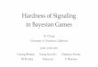 Hardness of Signaling in Bayesian Gameshomepages.math.uic.edu/~yucheng/files/slides_2016_ec.pdf · Bayesian Games • Two-player zero-sum games • Goal: maximizerow player’s utility