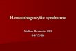 Hemophagocytic syndrome - HemePathRevie · 4/17/2006  · Lymphadenopathy, pancytopenia ... Theory: Inappropriate immune reaction caused by proliferating, active T cells and macrophages