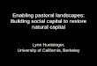 Enabling pastoral landscapes: Building social capital to restore ...networks.iamz.ciheam.org/mountpast2016/pdfs/Presentations/S-4/S… · Sustainable ranches Grazing for ecological