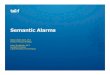 Semantic Alarms - ETSIdocbox.etsi.org/Workshop/2013/201304_FNTWORKSHOP/S04_MGT...SEMANTIC ALARMS • Systems should publish the potential alarms • Semantic Alarm Model • Allow