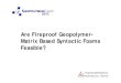 Are Fireproof Geopolymer- Matrix Based Syntactic Foams ......“The Geopolymer potassium aluminosilicate resin was prepared by mixing 100 g of an aqueous silica + potassium oxide solution