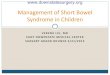 Management of Short Bowel Syndrome - SUNY Downstate ......VERENA LIU, MD SUNY DOWNSTATE MEDICAL CENTER SURGERY GRAND ROUNDS 3/21/2013 Management of Short Bowel Syndrome in Children