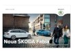 Noua ŠKODA Fabia - Compexit Skoda Cluj si Bistrita...Airbag sofer si pasager, cu functie de dezactivare pentru pasager s s s Airbag-uri laterale fata si airbag-uri cortina fata/spate