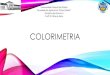 COLORIMETRIA - Labgrãoslabgraos.com.br/manager/uploads/arquivo/colorimetria.pdfCOLORIMETRIA •A colorimetria é uma análise não-destrutiva; •A COLORIMETRIA faz parte do ramo