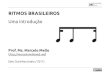 Slides - Ritmos brasileirosmarcelomelloweb.net/mmritmosbrasileiros_slides.pdf · 2020. 3. 3. · MARCELO MELLO - Ritmos brasileiros - uma introdução Etec Ourinhos (maio / 2011)