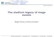 The stadium legacy of mega events...Tuesday 4 October 2011 Mega events stadiums are expensive Average construction price of the 65 stadia built for mega events Total $13.1 billion
