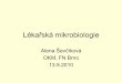 Lékařská mikrobiologie - Masaryk University · 2010. 12. 15. · •16.9.10 –odběr, zasílání a zpracování infekčního materiálu, vyšetřovací metody v bakteriologii