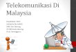 Telekomunikasi Di Malaysia€¦ · Satelit •Sejajar dengan perkembangan internet dunia, sistem telekomunikasi negara juga turut berkembang •Malaysia telah mula membina satelit