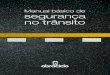 Manual Básico de Segurança no Trânsito...(Código de Trânsito Brasileiro), a direção defensiva e os primeiros socorros em caso de acidente. Apresentaremos ainda anexos do CTB,