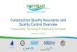 Construction Quality Assurance and Quality Control Overvie · 12/10/2018  · Construction Quality Assurance and Quality Control Overview Transportation, Technology & Infrastructure