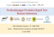 Perkembangan Produksi Rapid Test Buatan Indonesia...1. Uji validasi lapangan : Yogyakarta, Solo, Semarang ( 5 RS), dan Surabaya ( 2 RS) , Makassar 2. Uji Seroprevalence terbatas :