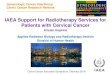 IAEA Support for Radiotherapy Services for Patients with ... Hopkins SLIDES...Gynecologic Cancer InterGroup Cervix Cancer Research Network Hugely Important to IAEA • Fourth commonest