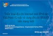 Triển khai địa Internet mới tại Việt Nam và sử dụng địa chỉ IP ...2016.vnix-nog.vn/VNNIC-TrienKhaiIPv6TaiVietNamVaCacVanD... · 2016. 12. 11. · Triển khai
