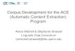 Corpus Development for the ACE (Automatic ... - ldc.upenn.edu · Corpus Development for the ACE (Automatic Content Extraction) Program Alexis Mitchell & Stephanie Strassel Linguistic