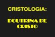 DOUTRINA DE CRISTO - Marcelo Mena · 2013. 8. 5. · CRISTOLOGIA: DOUTRINA DE CRISTO . ETERNIDADE PAI LOGUS ESPIRITO SANTO ... V – OBRAS OU OFÍCIOS DE CRISTO Foi separado para