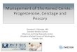 Management of Shortened Cervix: Progesterone, Cerclage and …/media/Images/Swedish/CME1/... · 2017. 3. 6. · –Transvaginal cervical length ... reducing the incidence of preterm