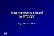 EXPERIMENTÁLNÍ METODYecentrum.fsv.cvut.cz/download/EXM/Exm 01.pdfDůvody experimentálního ověřování Ověření spolehlivosti nově postavených konstrukcí (ČSN 732030) Posouzení