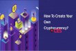 Create Your Own Cryptocurrency