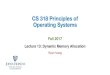 CS 318 Principles of Operating Systemshuang/cs318/fall17/lectures/lec13_memalloc.pdf•If you read allocation papers to find the best allocator-All discussions revolve around tradeoffs-The