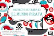Proyecto de trabajo: El Mundo Pirata€¦ · las danzas grupales! Trabajamos el desarrollo motriz con sombreros y pañuelos piratas ¡Comienza la investigación! Situaciones de enseñanza-aprendizaje